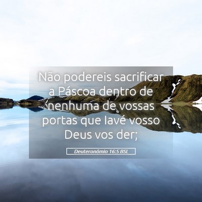 Picture 05 - Deuteronômio 16:5 BSL - Não podereis sacrificar a Páscoa dentro de - Bible Verse Picture