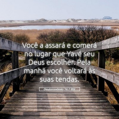 Picture 05 - Deuteronômio 16:7 BSL - Você a assará e comerá no lugar que Yavé seu - Bible Verse Picture