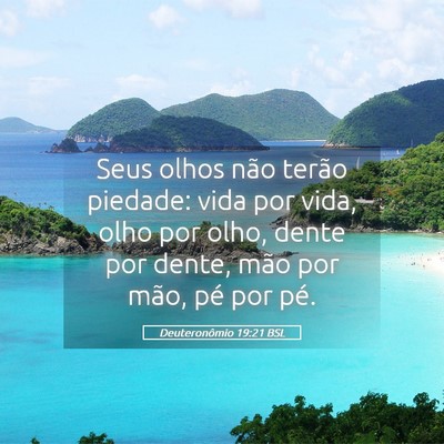 Picture 05 - Deuteronômio 19:21 BSL - Seus olhos não terão piedade: vida por vida, - Bible Verse Picture
