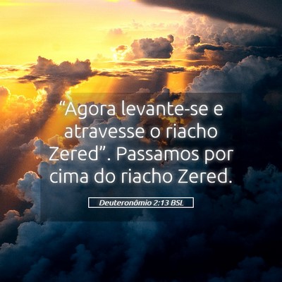Picture 05 - Deuteronômio 2:13 BSL - “Agora levante-se e atravesse o riacho - Bible Verse Picture