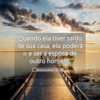 Picture 05 - Deuteronômio 24:2 BSL - Quando ela tiver saído de sua casa, ela poderá - Bible Verse Picture