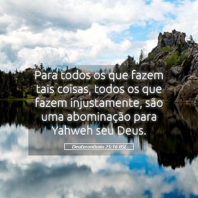 Picture 05 - Deuteronômio 25:16 BSL - Para todos os que fazem tais coisas, todos os que - Bible Verse Picture