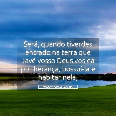 Picture 05 - Deuteronômio 26:1 BSL - Será, quando tiverdes entrado na terra que Javé - Bible Verse Picture
