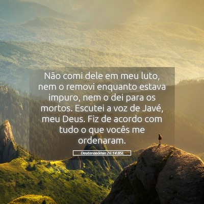 Picture 05 - Deuteronômio 26:14 BSL - Não comi dele em meu luto, nem o removi enquanto - Bible Verse Picture