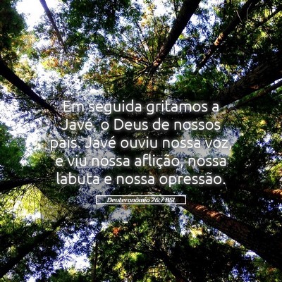 Picture 05 - Deuteronômio 26:7 BSL - Em seguida gritamos a Javé, o Deus de nossos - Bible Verse Picture