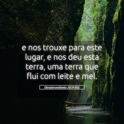 Picture 05 - Deuteronômio 26:9 BSL - e nos trouxe para este lugar, e nos deu esta - Bible Verse Picture