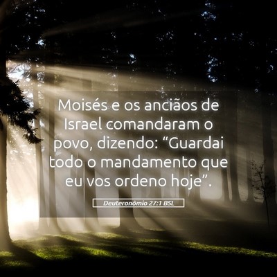 Picture 05 - Deuteronômio 27:1 BSL - Moisés e os anciãos de Israel comandaram o - Bible Verse Picture