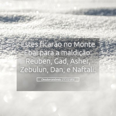 Picture 05 - Deuteronômio 27:13 BSL - Estes ficarão no Monte Ebal para a maldição: - Bible Verse Picture