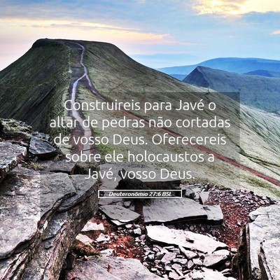 Picture 05 - Deuteronômio 27:6 BSL - Construireis para Javé o altar de pedras não - Bible Verse Picture