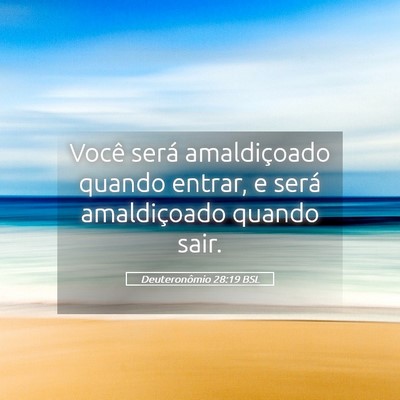 Picture 05 - Deuteronômio 28:19 BSL - Você será amaldiçoado quando entrar, e será - Bible Verse Picture