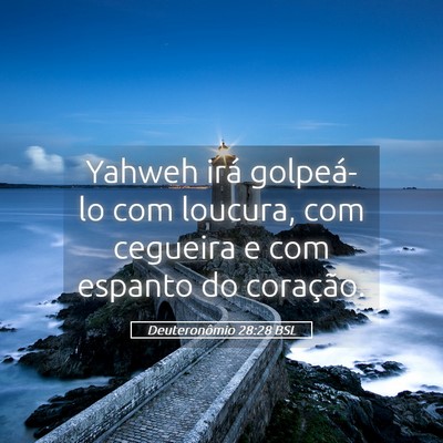 Picture 05 - Deuteronômio 28:28 BSL - Yahweh irá golpeá-lo com loucura, com cegueira - Bible Verse Picture