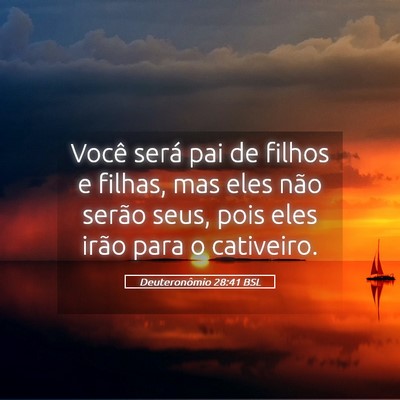 Picture 05 - Deuteronômio 28:41 BSL - Você será pai de filhos e filhas, mas eles não - Bible Verse Picture