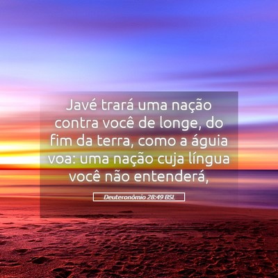 Picture 05 - Deuteronômio 28:49 BSL - Javé trará uma nação contra você de longe, - Bible Verse Picture