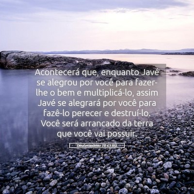 Picture 05 - Deuteronômio 28:63 BSL - Acontecerá que, enquanto Javé se alegrou por - Bible Verse Picture