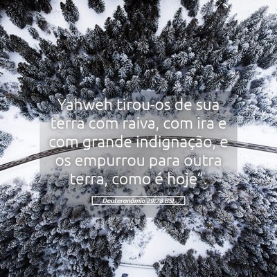 Picture 05 - Deuteronômio 29:28 BSL - Yahweh tirou-os de sua terra com raiva, com ira e - Bible Verse Picture