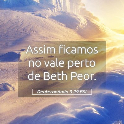 Picture 05 - Deuteronômio 3:29 BSL - Assim ficamos no vale perto de Beth - Bible Verse Picture