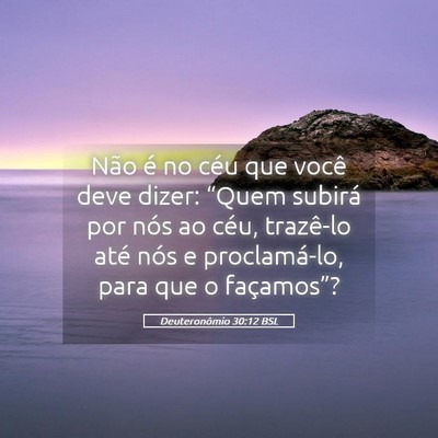Picture 05 - Deuteronômio 30:12 BSL - Não é no céu que você deve dizer: “Quem - Bible Verse Picture