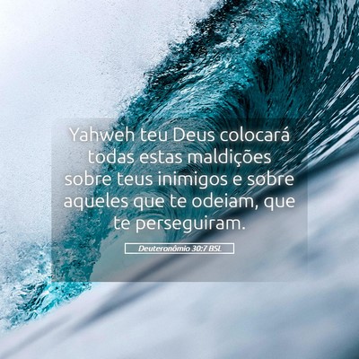 Picture 05 - Deuteronômio 30:7 BSL - Yahweh teu Deus colocará todas estas maldições - Bible Verse Picture