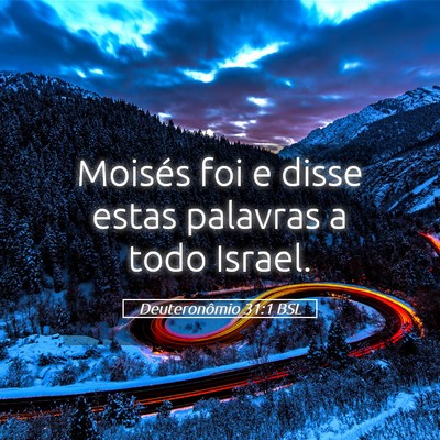 Picture 05 - Deuteronômio 31:1 BSL - Moisés foi e disse estas palavras a todo - Bible Verse Picture