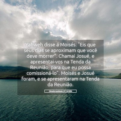 Picture 05 - Deuteronômio 31:14 BSL - Yahweh disse a Moisés: “Eis que seus dias se - Bible Verse Picture