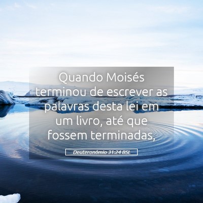 Picture 05 - Deuteronômio 31:24 BSL - Quando Moisés terminou de escrever as palavras - Bible Verse Picture