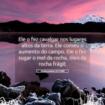 Picture 05 - Deuteronômio 32:13 BSL - Ele o fez cavalgar nos lugares altos da terra. - Bible Verse Picture