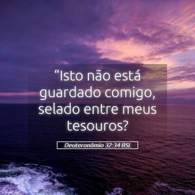 Picture 05 - Deuteronômio 32:34 BSL - “Isto não está guardado comigo, selado entre - Bible Verse Picture
