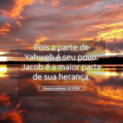 Picture 05 - Deuteronômio 32:9 BSL - Pois a parte de Yahweh é seu povo. Jacob é a - Bible Verse Picture