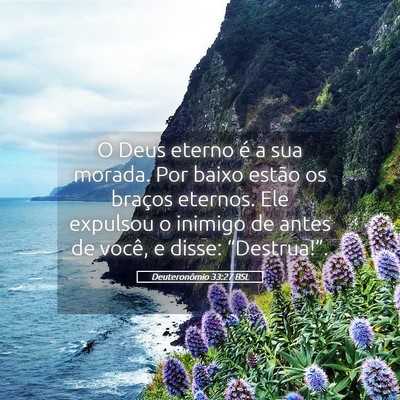 Picture 05 - Deuteronômio 33:27 BSL - O Deus eterno é a sua morada. Por baixo estão - Bible Verse Picture