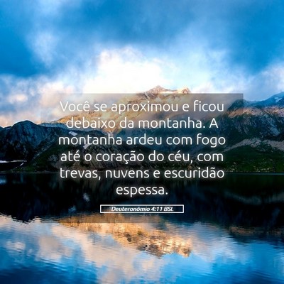Picture 05 - Deuteronômio 4:11 BSL - Você se aproximou e ficou debaixo da montanha. A - Bible Verse Picture