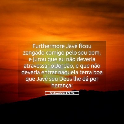 Picture 05 - Deuteronômio 4:21 BSL - Furthermore Javé ficou zangado comigo pelo seu - Bible Verse Picture
