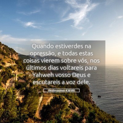 Picture 05 - Deuteronômio 4:30 BSL - Quando estiverdes na opressão, e todas estas - Bible Verse Picture