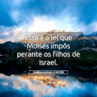 Picture 05 - Deuteronômio 4:44 BSL - Esta é a lei que Moisés impôs perante os - Bible Verse Picture