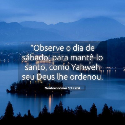 Picture 05 - Deuteronômio 5:12 BSL - “Observe o dia de sábado, para mantê-lo - Bible Verse Picture