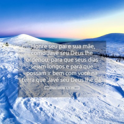 Picture 05 - Deuteronômio 5:16 BSL - “Honre seu pai e sua mãe, como Javé seu Deus - Bible Verse Picture