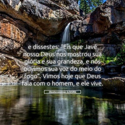 Picture 05 - Deuteronômio 5:24 BSL - e dissestes: “Eis que Javé nosso Deus nos - Bible Verse Picture