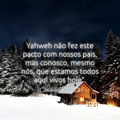 Picture 05 - Deuteronômio 5:3 BSL - Yahweh não fez este pacto com nossos pais, mas - Bible Verse Picture