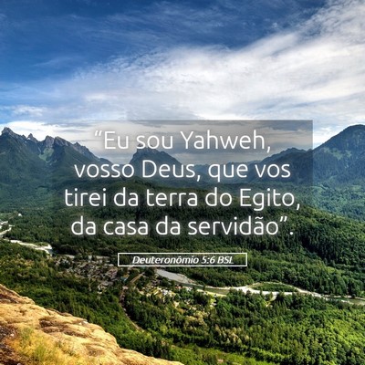 Picture 05 - Deuteronômio 5:6 BSL - “Eu sou Yahweh, vosso Deus, que vos tirei da - Bible Verse Picture