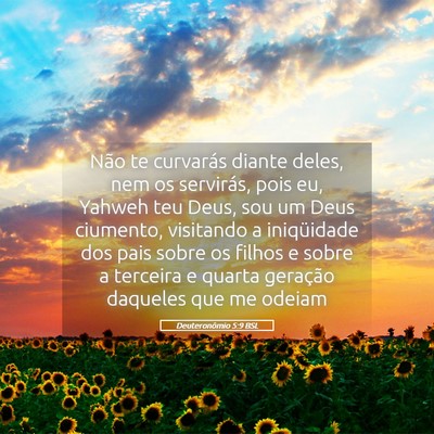 Picture 05 - Deuteronômio 5:9 BSL - Não te curvarás diante deles, nem os servirás, - Bible Verse Picture