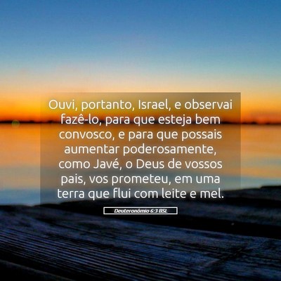 Picture 05 - Deuteronômio 6:3 BSL - Ouvi, portanto, Israel, e observai fazê-lo, para - Bible Verse Picture