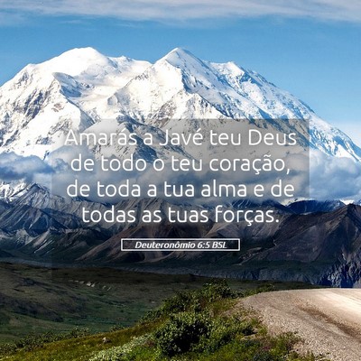Picture 05 - Deuteronômio 6:5 BSL - Amarás a Javé teu Deus de todo o teu coração, - Bible Verse Picture