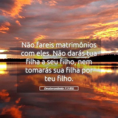Picture 05 - Deuteronômio 7:3 BSL - Não fareis matrimônios com eles. Não darás - Bible Verse Picture