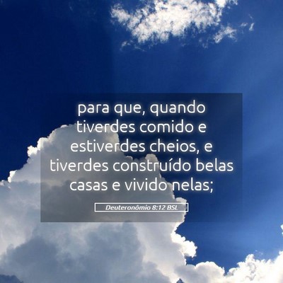 Picture 05 - Deuteronômio 8:12 BSL - para que, quando tiverdes comido e estiverdes - Bible Verse Picture
