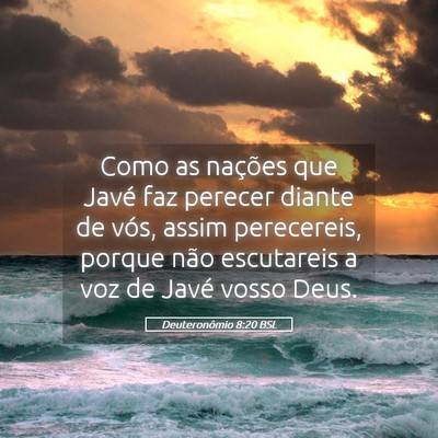Picture 05 - Deuteronômio 8:20 BSL - Como as nações que Javé faz perecer diante de - Bible Verse Picture