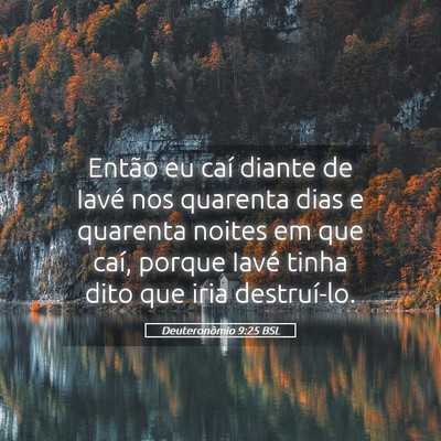 Picture 05 - Deuteronômio 9:25 BSL - Então eu caí diante de Iavé nos quarenta dias - Bible Verse Picture