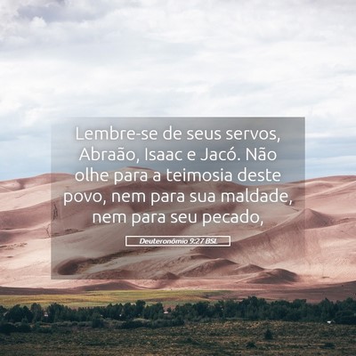 Picture 05 - Deuteronômio 9:27 BSL - Lembre-se de seus servos, Abraão, Isaac e Jacó. - Bible Verse Picture
