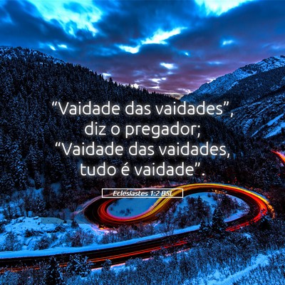 Picture 05 - Eclesiastes 1:2 BSL - “Vaidade das vaidades”, diz o pregador; - Bible Verse Picture