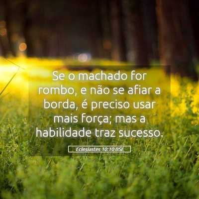 Picture 05 - Eclesiastes 10:10 BSL - Se o machado for rombo, e não se afiar a borda, - Bible Verse Picture
