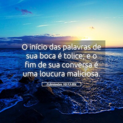 Picture 05 - Eclesiastes 10:13 BSL - O início das palavras de sua boca é tolice; e o - Bible Verse Picture