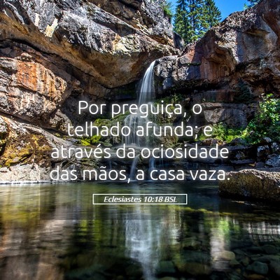 Picture 05 - Eclesiastes 10:18 BSL - Por preguiça, o telhado afunda; e através da - Bible Verse Picture